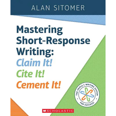 Mastering Short-Response Writing: Claim It! Cite It! Cement It!