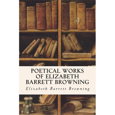 Poetical Works of Elizabeth Barrett Browning