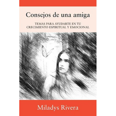 Consejos de una amiga: Temas Para Ayudarte En Tu Crecimiento Espiritual Y Emocional