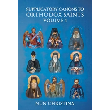 Supplicatory Canons to Orthodox Saints Volume 1