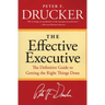 The Effective Executive: The Definitive Guide to Getting the Right Things Done