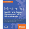 Mastering Identity and Access Management with Microsoft Azure