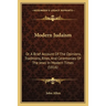 Modern Judaism: Or A Brief Account Of The Opinions, Traditions, Rites, And Ceremonies Of The Jews In Modern Times (1816)