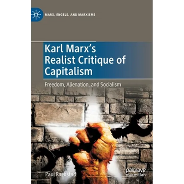 Karl Marx's Realist Critique of Capitalism: Freedom, Alienation, and Socialism