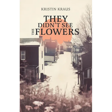 They Didn't See the Flowers