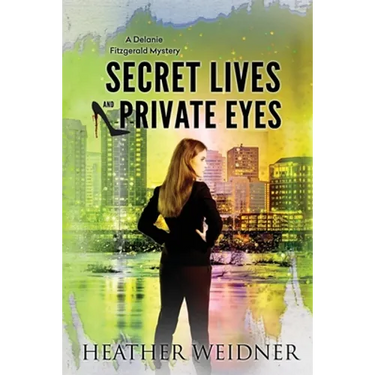 Secret Lives and Private Eyes: The Delanie Fitzgerald Mysteries