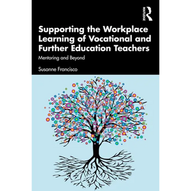 Supporting the Workplace Learning of Vocational and Further Education Teachers: Mentoring and Beyond