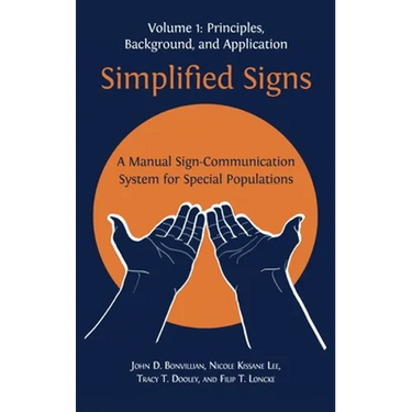 Simplified Signs: A Manual Sign-Communication System for Special Populations, Volume 1