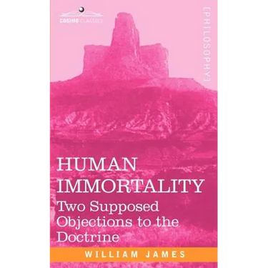 Human Immortality: Two Supposed Objections to the Doctrine
