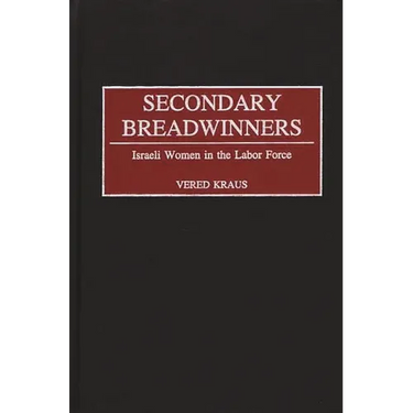 Secondary Breadwinners: Israeli Women in the Labor Force