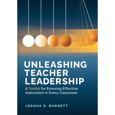 Unleashing Teacher Leadership: A Toolkit for Ensuring Effective Instruction in Every Classroom