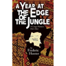 A Year at the Edge of the Jungle