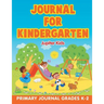 Journal for Kindergarten: Primary Journal Grades K-2