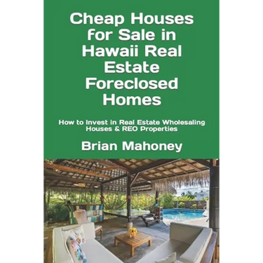Cheap Houses for Sale in Hawaii Real Estate Foreclosed Homes: How to Invest in Real Estate Wholesaling Houses & REO Properties