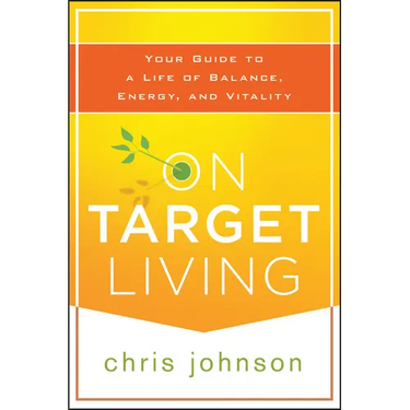 On Target Living: Your Guide to a Life of Balance, Energy, and Vitality