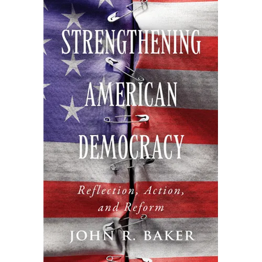 Strengthening American Democracy: Reflection, Action, and Reform