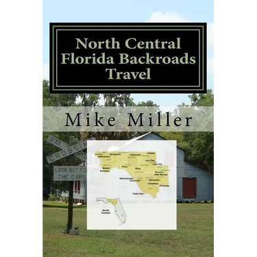 North Central Florida Backroads Travel: Day Trips Off The Beaten Path