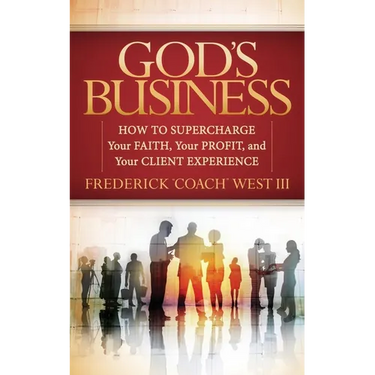 God's Business: How to Supercharge Your Faith, Your Profit, and Your Client Experience