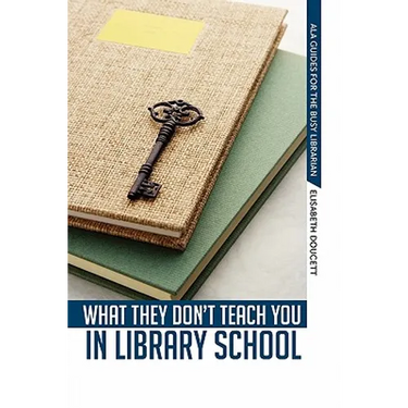 What They Don't Teach You in Library School