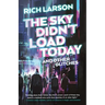 The Sky Didn't Load Today and Other Glitches