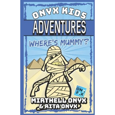 Onyx Kids Adventures: Where's Mummy?