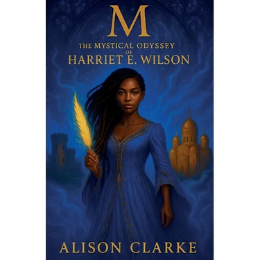 M: The Mystical Odyssey of Harriet E. Wilson
