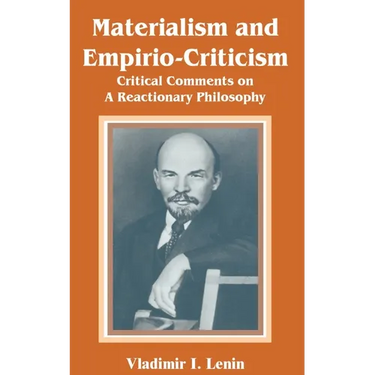 Materialism and Empirio-Criticism: Critical Comments on A Reactionary Philosophy