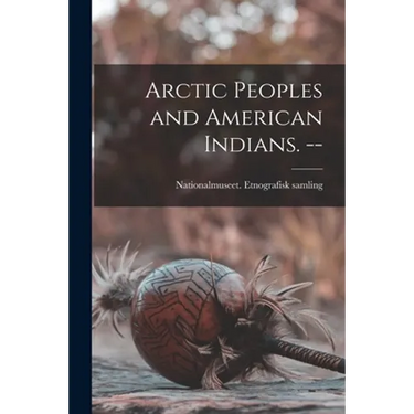 Arctic Peoples and American Indians. --