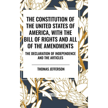 The Constitution of the United States of America, with the Bill of Rights and All of the Amendments; The Declaration of Independence; And the Articles