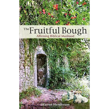 The Fruitful Bough: Affirming Biblical Manhood