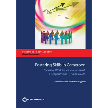 Fostering Skills in Cameroon: Inclusive Workforce Development, Competitiveness, and Growth