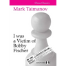 I Was a Victim of Bobby Fischer