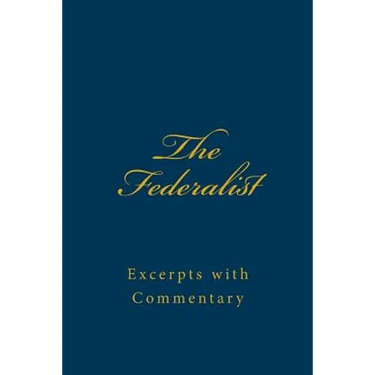The Federalist: Excerpts with Commentary