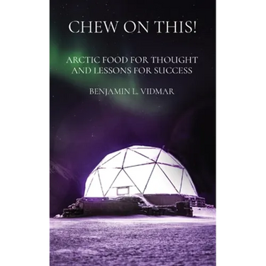 Chew on This!: Arctic Food for Thought and Lessons for Success