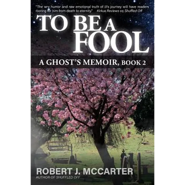 To Be a Fool: A Ghost's Memoir, Book 2