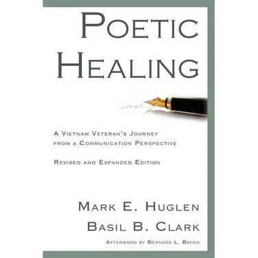 Poetic Healing: A Vietnam Veteran's Journey from a Communication Perspective, Revised and Expanded Edition