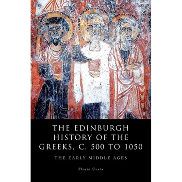 The Edinburgh History of the Greeks, C. 500 to 1050: The Early Middle Ages