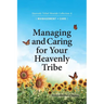 Managing and Caring for Your Heavenly Tribe: Heavenly Tribal Messiah Collection 4