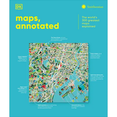 Maps, Annotated: The World's 300 Greatest Maps Explained