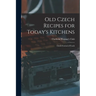 Old Czech Recipes for Today's Kitchens: Czech Festival of Foods