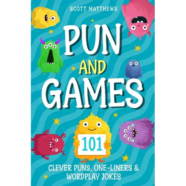Pun and Games - 101 Clever Puns, One-Liners & Wordplay Jokes