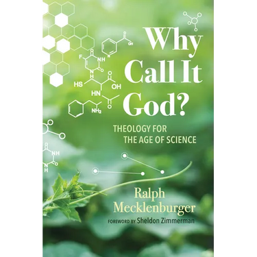 Why Call It God?: Theology for the Age of Science