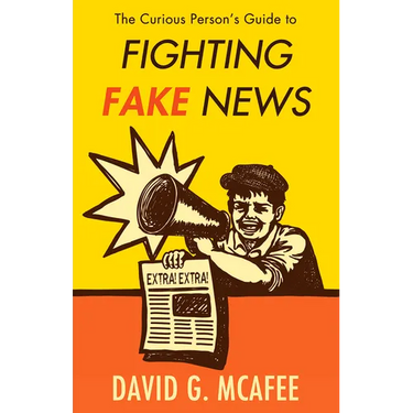 The Curious Person's Guide to Fighting Fake News