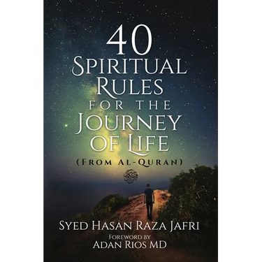 40 Spiritual Rules for the Journey of Life: From Al-Quran