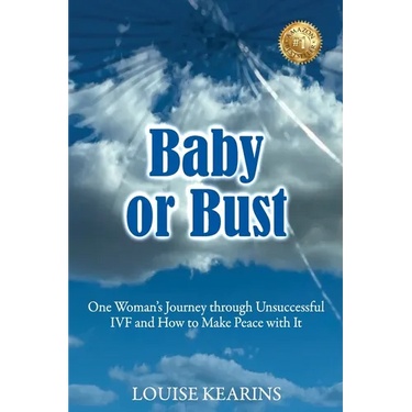 Baby or Bust: One Woman's Journey through Unsuccessful IVF and How to Make Peace with It