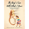 The Best I Can With What I Have: God doesn't call us to perfection. He calls us to do our best.