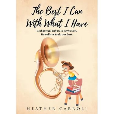 The Best I Can With What I Have: God doesn't call us to perfection. He calls us to do our best.
