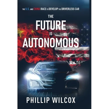 The Future is Autonomous: The US and China Race to Develop the Driverless Car