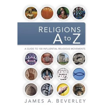 Religions A to Z: A Guide to the 100 Most Influential Religious Movements