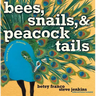 Bees, Snails, & Peacock Tails: Patterns & Shapes . . . Naturally